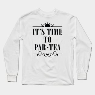 It's Time To Par-tea Long Sleeve T-Shirt